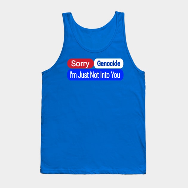 Sorry Genocide I'm Just Not Into You - Back Tank Top by SubversiveWare